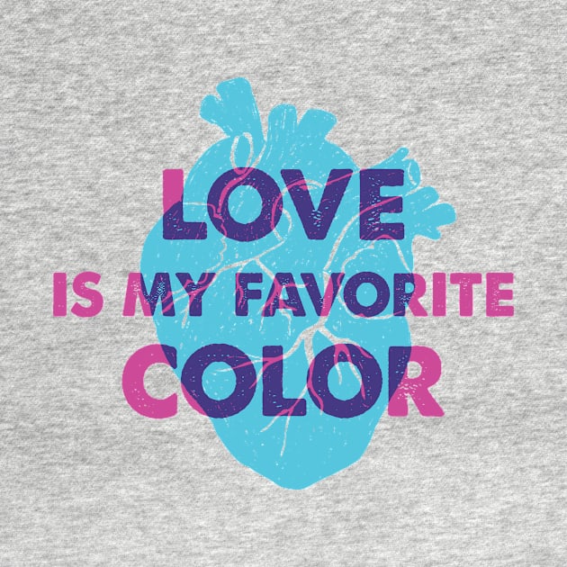 Human Heart. Love Is My Favorite Color. Funny Quote by SlothAstronaut